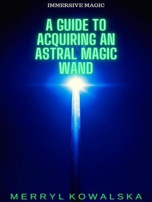 cover image of A Guide to Acquiring an Astral Magic Wand